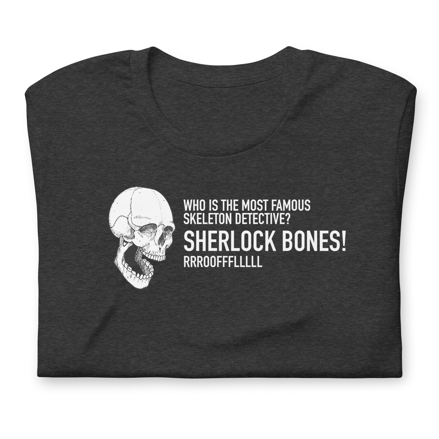 Unisex - Halloween Skeleton Who is the Most Famous Skeleton Detective? SHERLOCK BONES! - Funny T-shirt