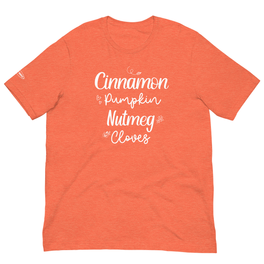 Unisex - Fall Cinnamon, Pumpkin, Nutmeg, Cloves - Fun T-shirt