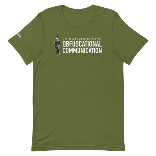 MFA Course Work Completed - Obfuscational Communication - Funny t-shirt