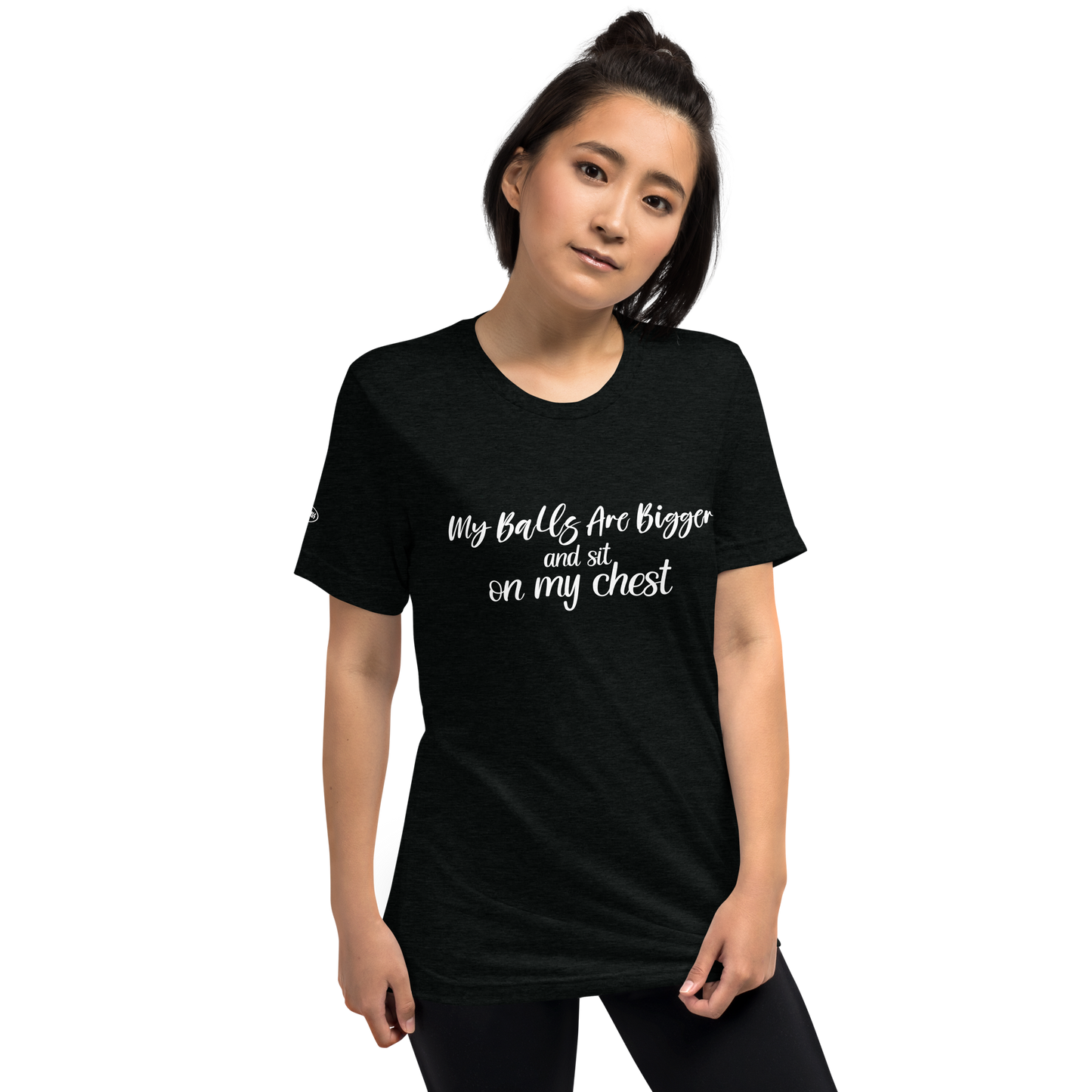 CLASSY - My Balls Are Bigger and Sit On My Chest - Funny T-Shirt