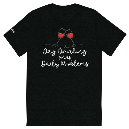 ALCOHOL - Day Drinking solves Daily Problems - Funny T-Shirt