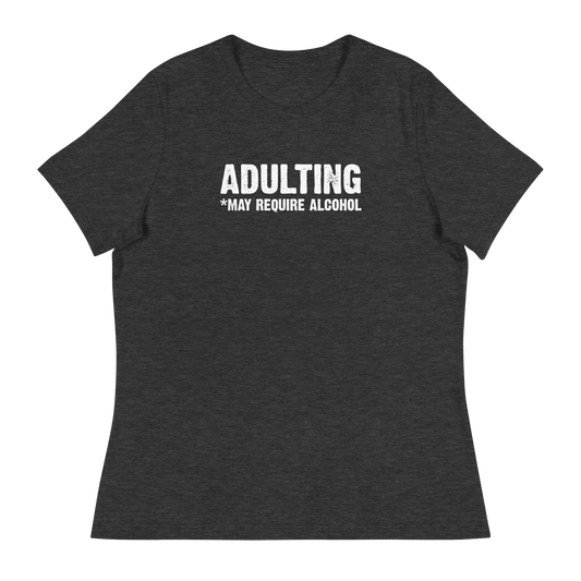 Women's - Adulting *May Require Alcohol - Funny T-Shirt