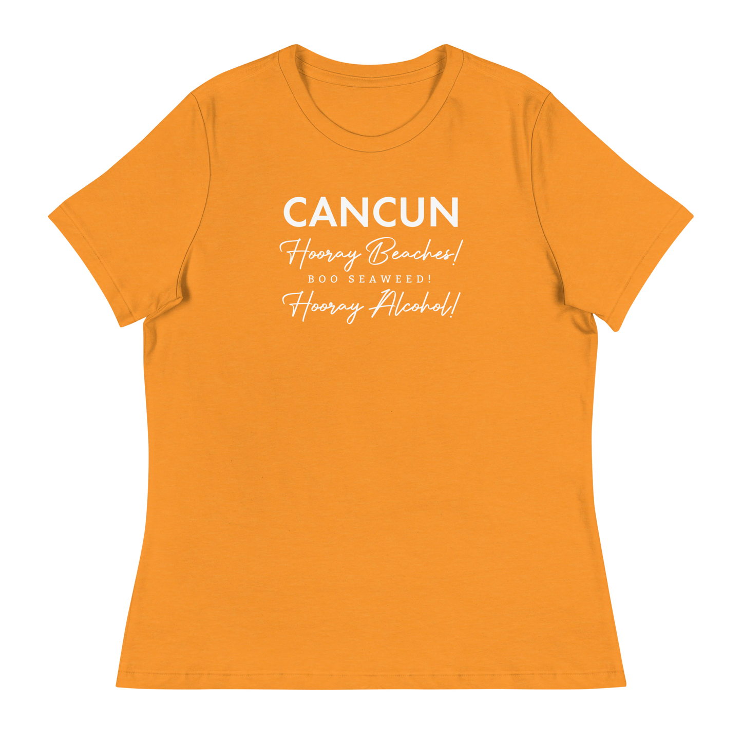 Women's - CANCUN - Hooray Beaches! BOO Seaweed! Hooray Alcohol! - Funny T-Shirt