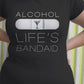 ALCOHOL - Life's Bandaid - Funny T-Shirt