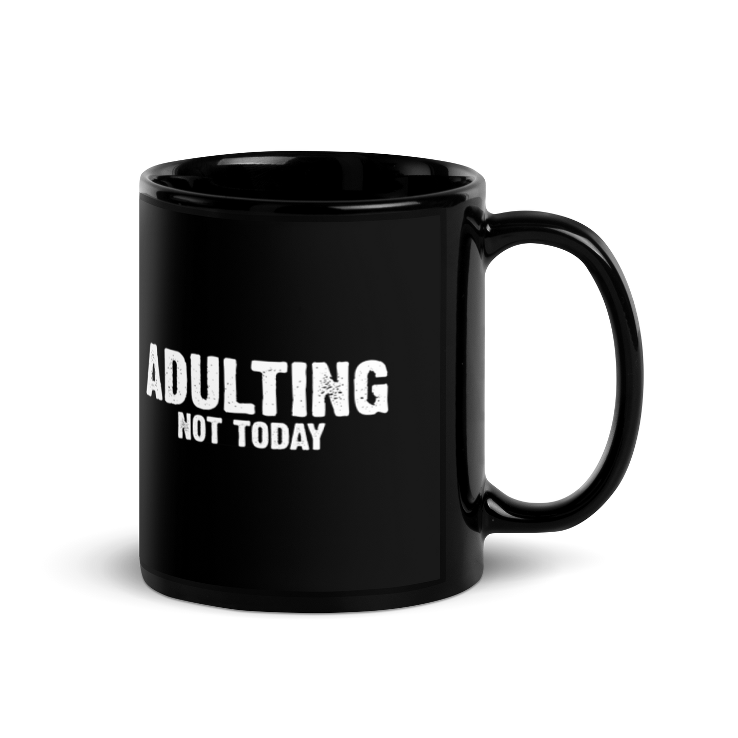 Adulting, Not Today - Funny Mug