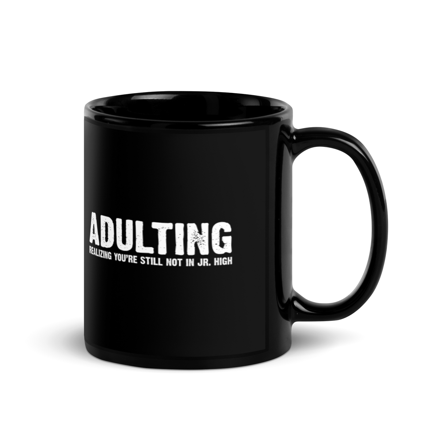 Adulting, Realizing you're not still in Jr. High - Funny Mug