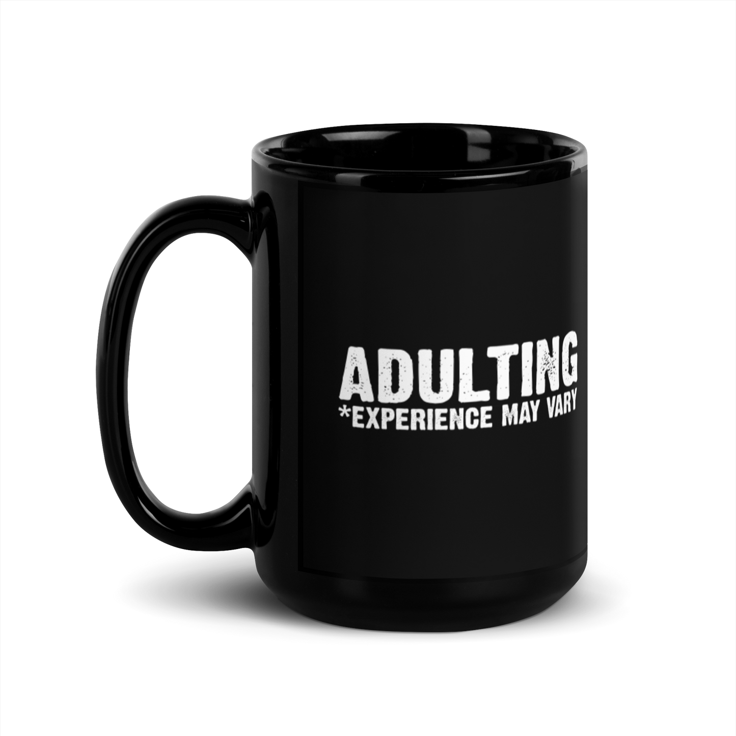 Adulting *Experience May Vary - Funny Mug