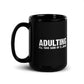 Adulting - I'll take care of it ... again - Funny Mug