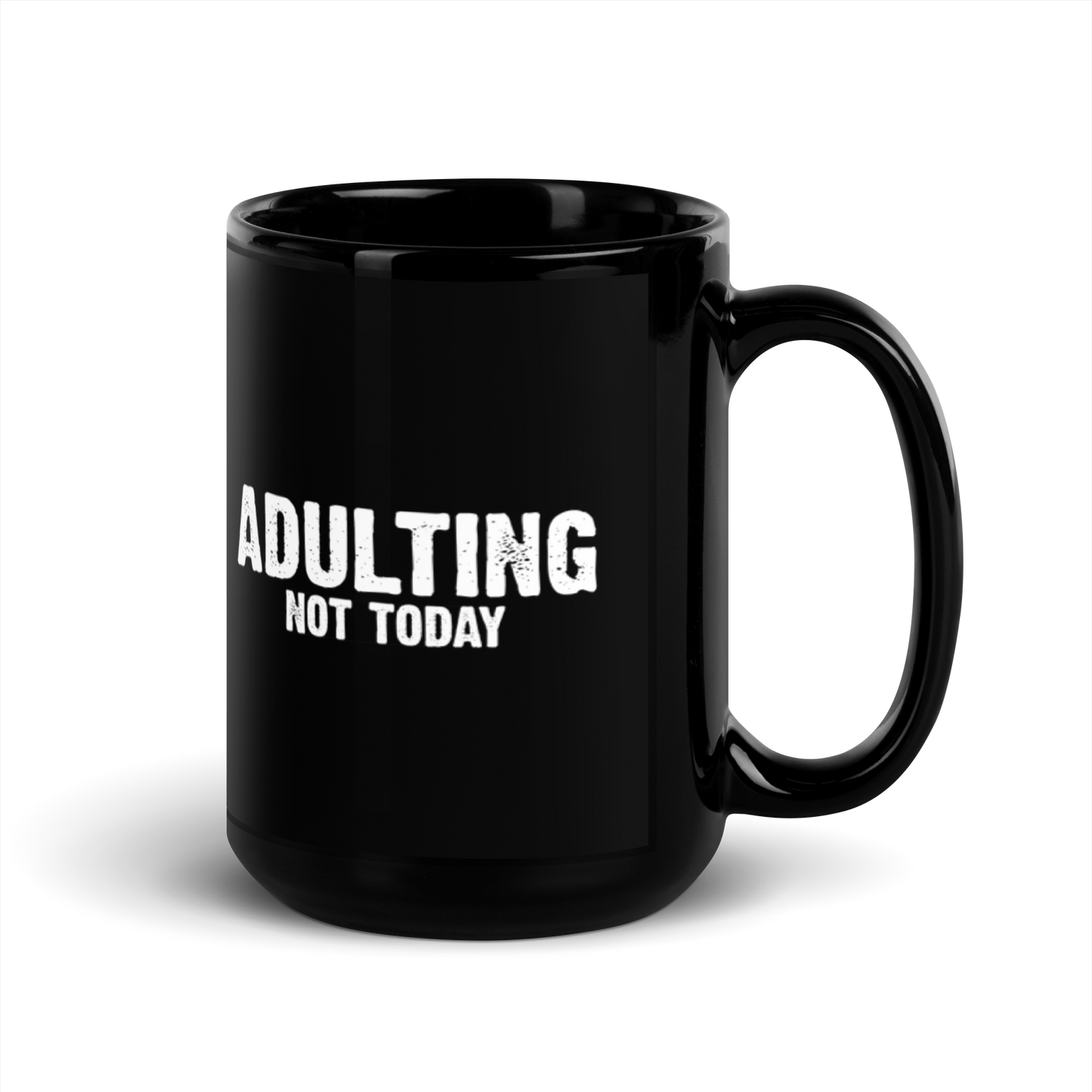 Adulting, Not Today - Funny Mug