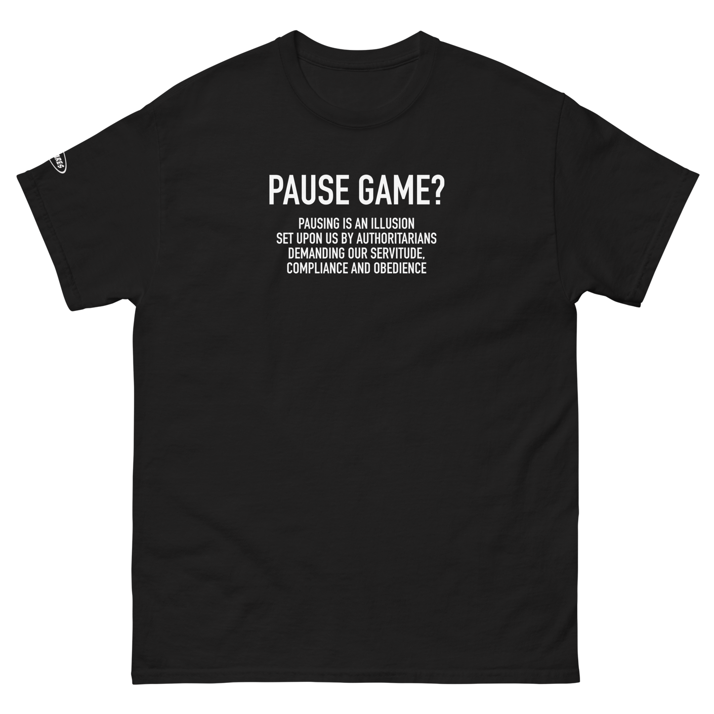 Unisex - GAMER - Pause Game? PAUSING IS AN ILLUSION - Funny T-Shirt