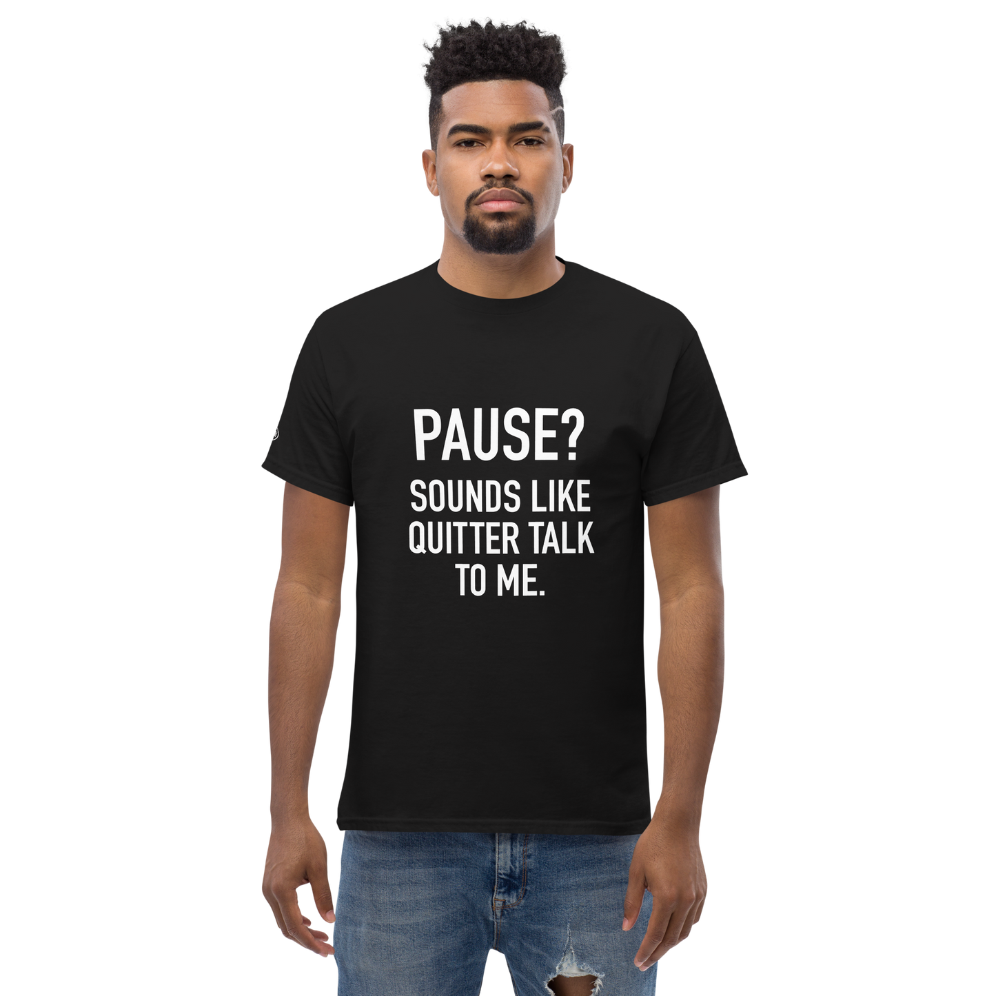 PAUSE? Sounds like Quitter Talk to Me - Funny T-Shirt