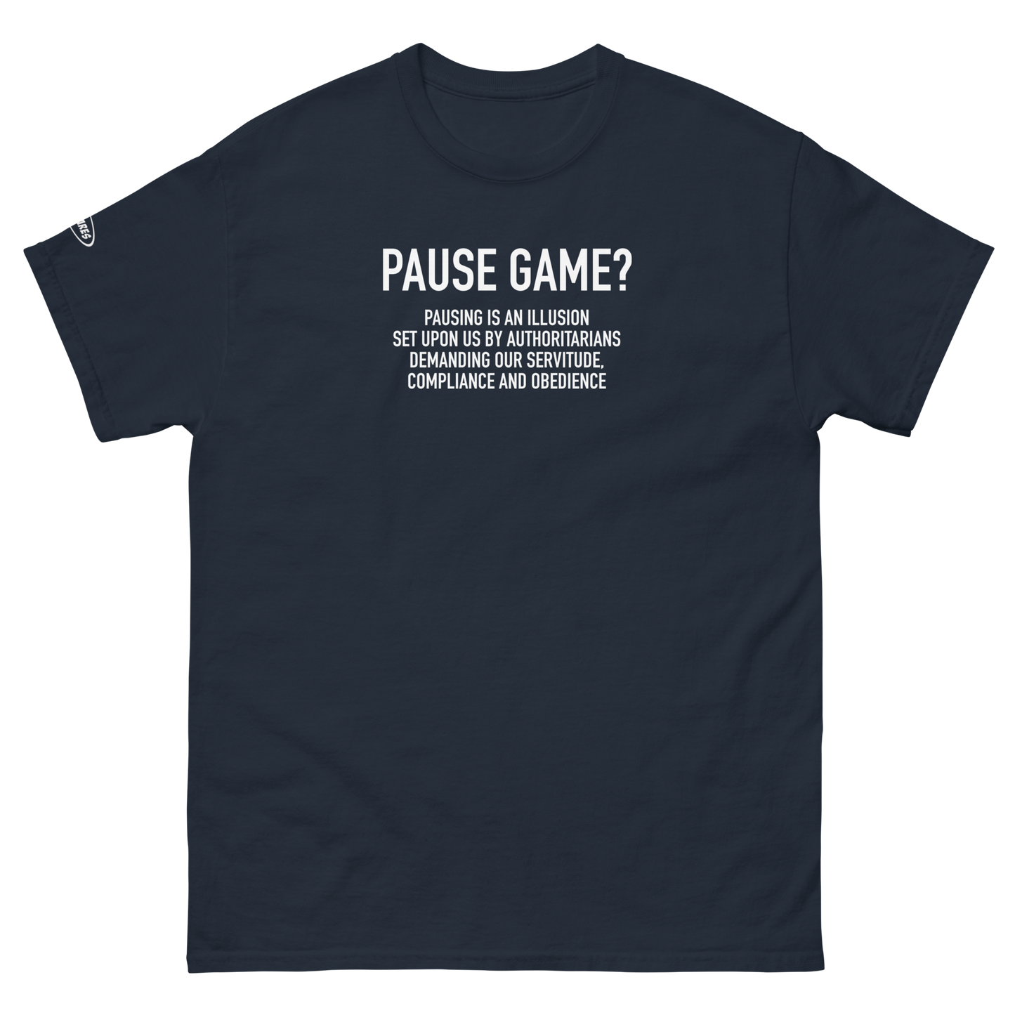 Unisex - GAMER - Pause Game? PAUSING IS AN ILLUSION - Funny T-Shirt
