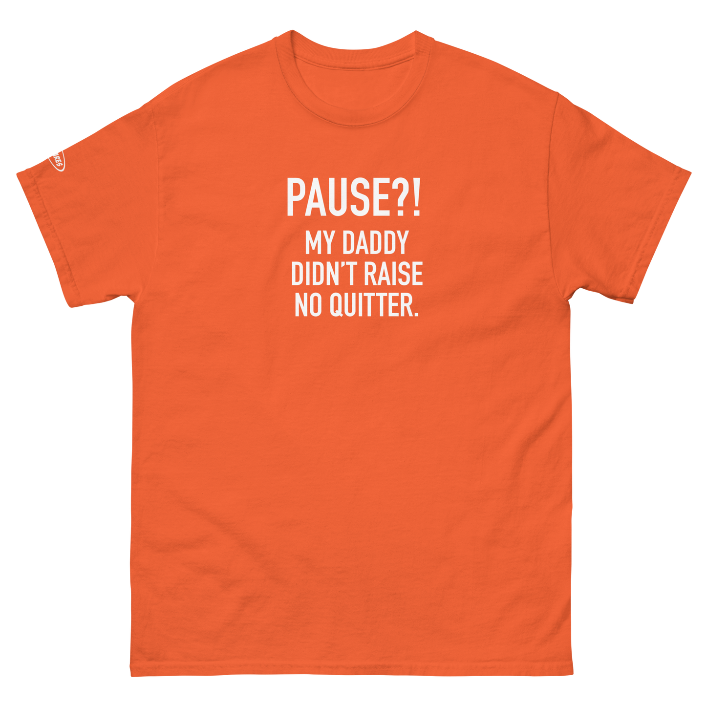 Unisex - GAMER - Pause?! My Daddy Didn't Raise No Quitter. - Funny T-Shirt