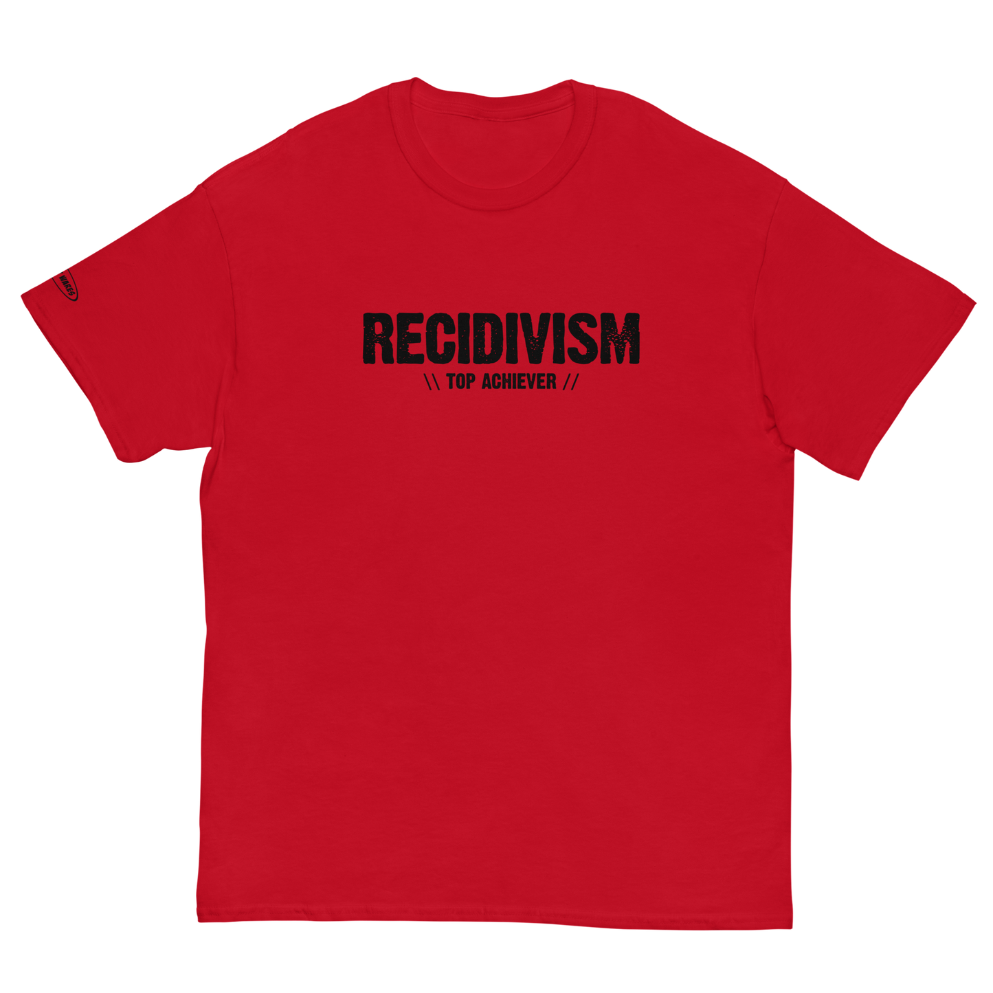 Recidivism Top Achiever - Funny T-Shirt