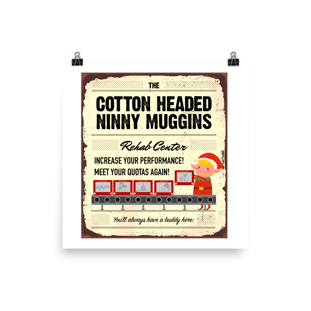 CHRISTMAS - Cotton Headed Ninny Muggins Rehab Center - Funny poster