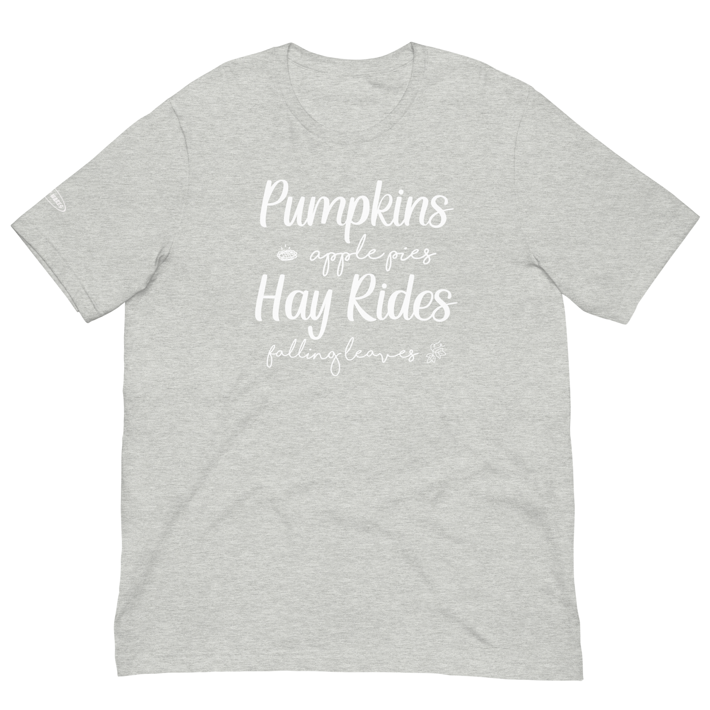 Unisex - Fall Pumpkins, Apple Pies, Hay Rides, Falling Leaves - Fun T-shirt