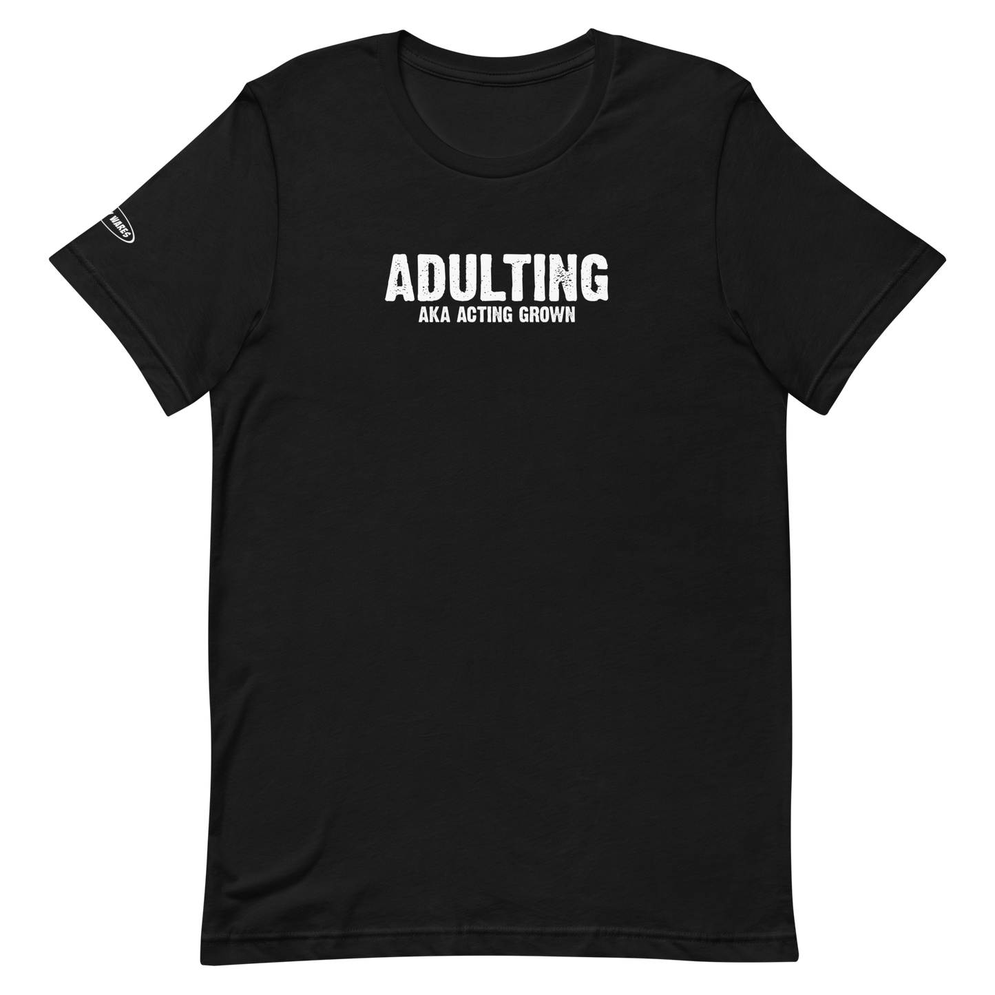 Unisex - Adulting, AKA Acting Grown - Funny T-Shirt