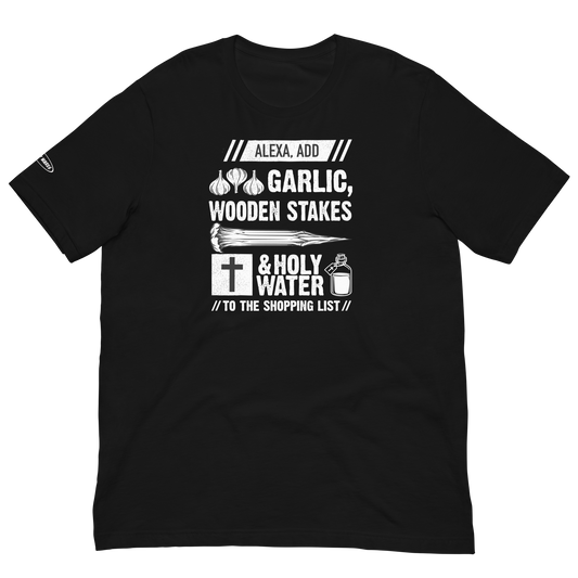 Unisex - Halloween Alexa Add Garlic Wooden Stakes and holy water to the shopping list - Funny T-shirt