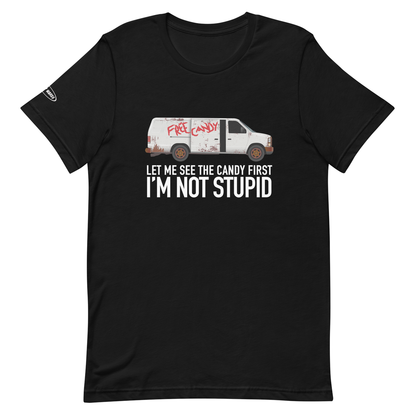 Let me See the Candy First, I'm Not Stupid - Funny T-Shirt