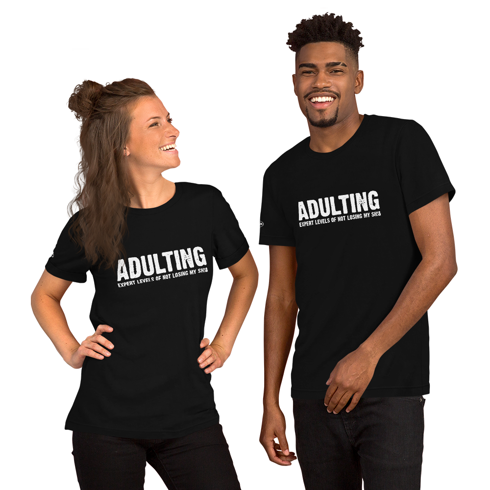 Adulting, Expert levels of not losing my sh!& - Funny T-Shirt