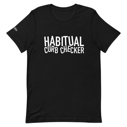 Habitual Curb Checker - Funny T-Shirt