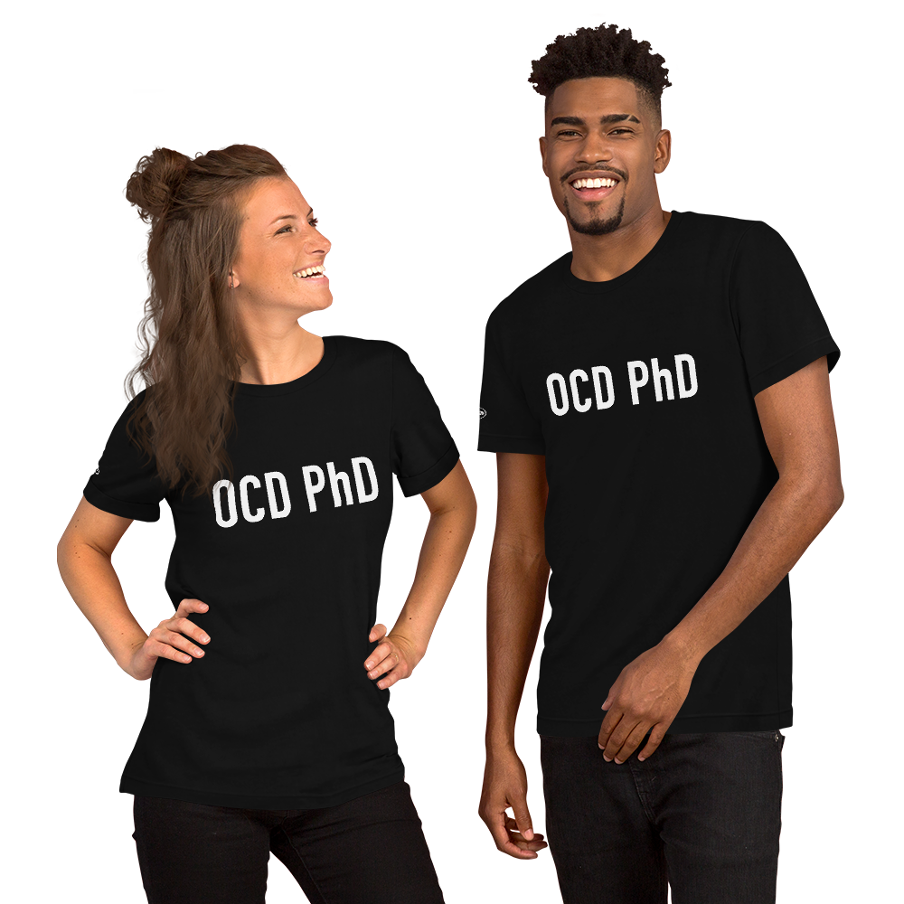 OCD PhD - Funny T-Shirt
