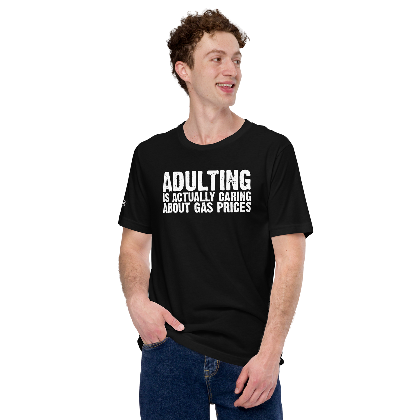 Adulting is actually caring about gas prices - Funny T-shirt