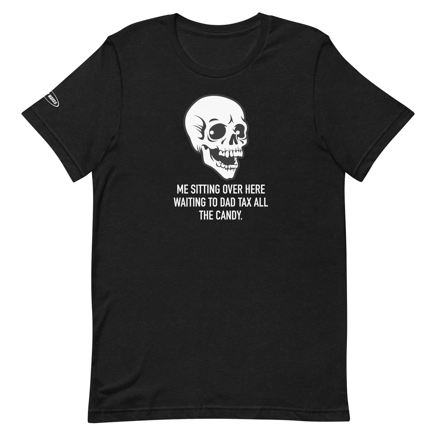 Unisex - Halloween Skeleton Me Sitting Over Here Waiting To Dad Tax All the Candy - Funny T-shirt