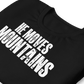Unisex - Christian - He Moves Mountains - T-shirt