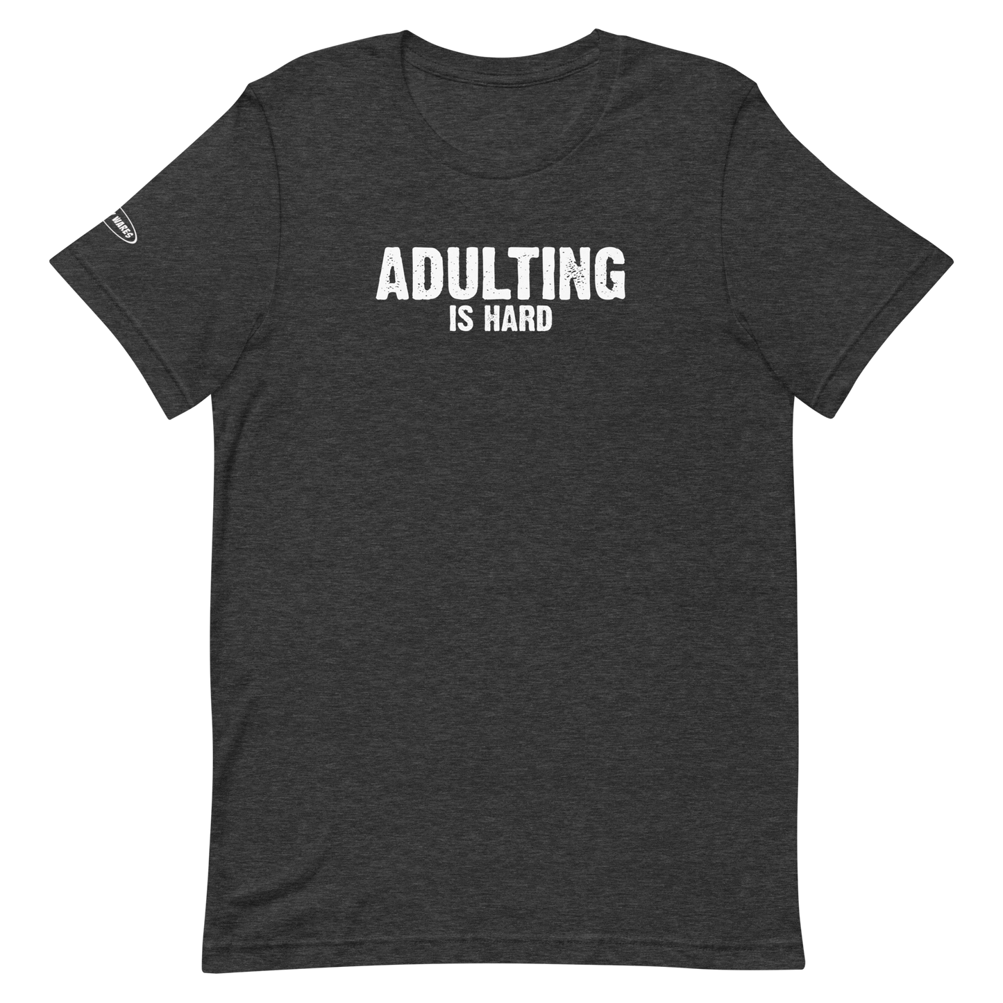 Unisex - Adulting Is Hard - Funny T-Shirt