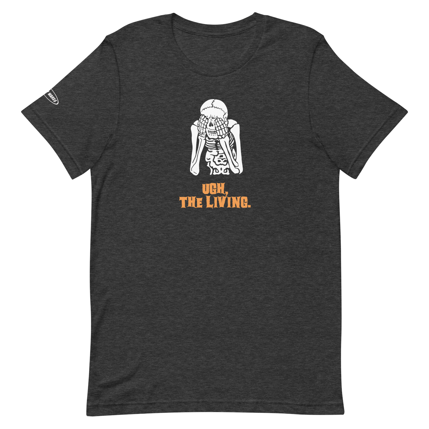 Unisex - Halloween Skeleton Ugh, The Living - Funny T-shirt