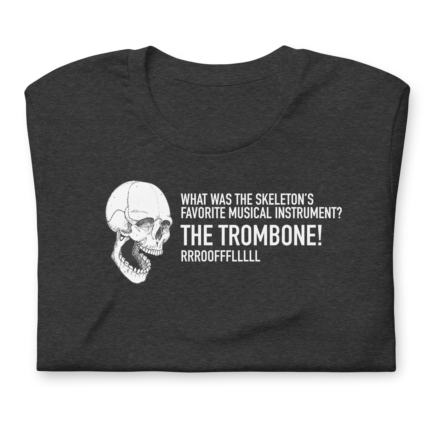 Unisex - Halloween Skeleton Dad Joke - THE TROMBONE!  - Funny T-shirt