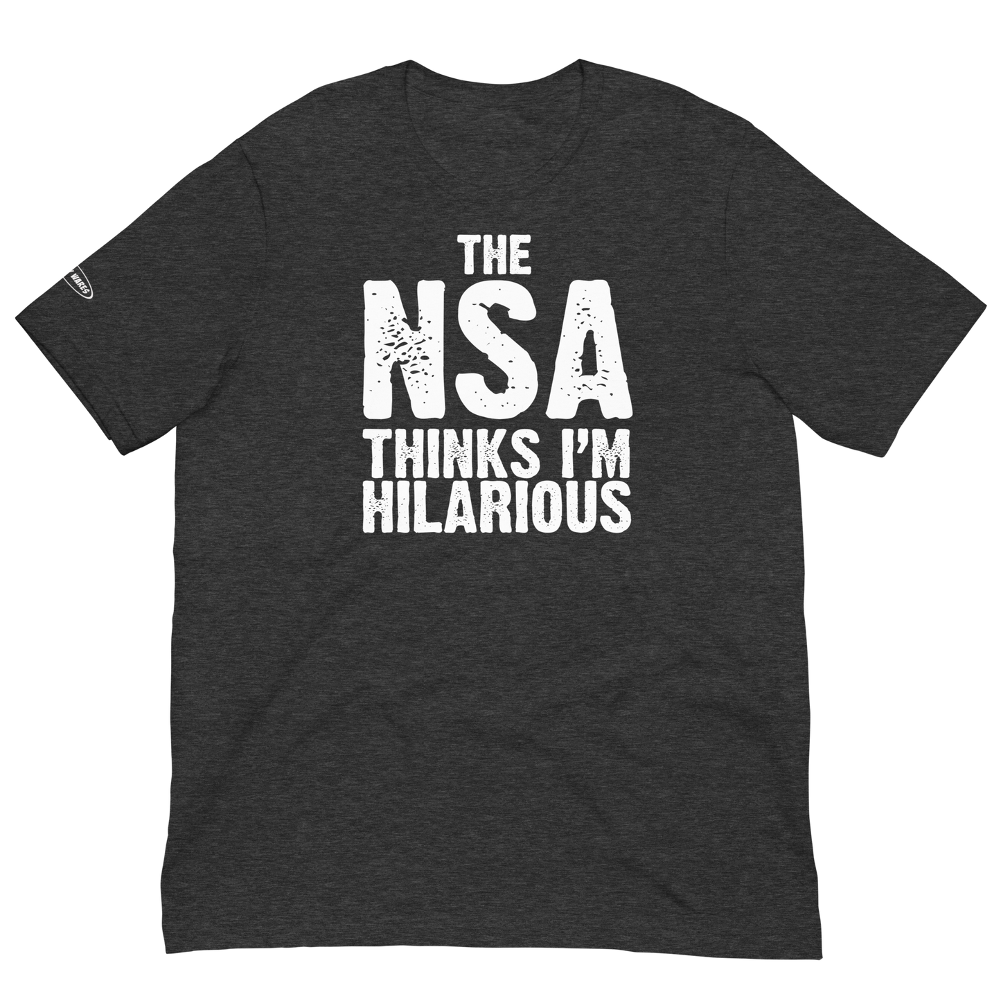 Unisex - The NSA thinks i'm hilarious - Funny T-shirt
