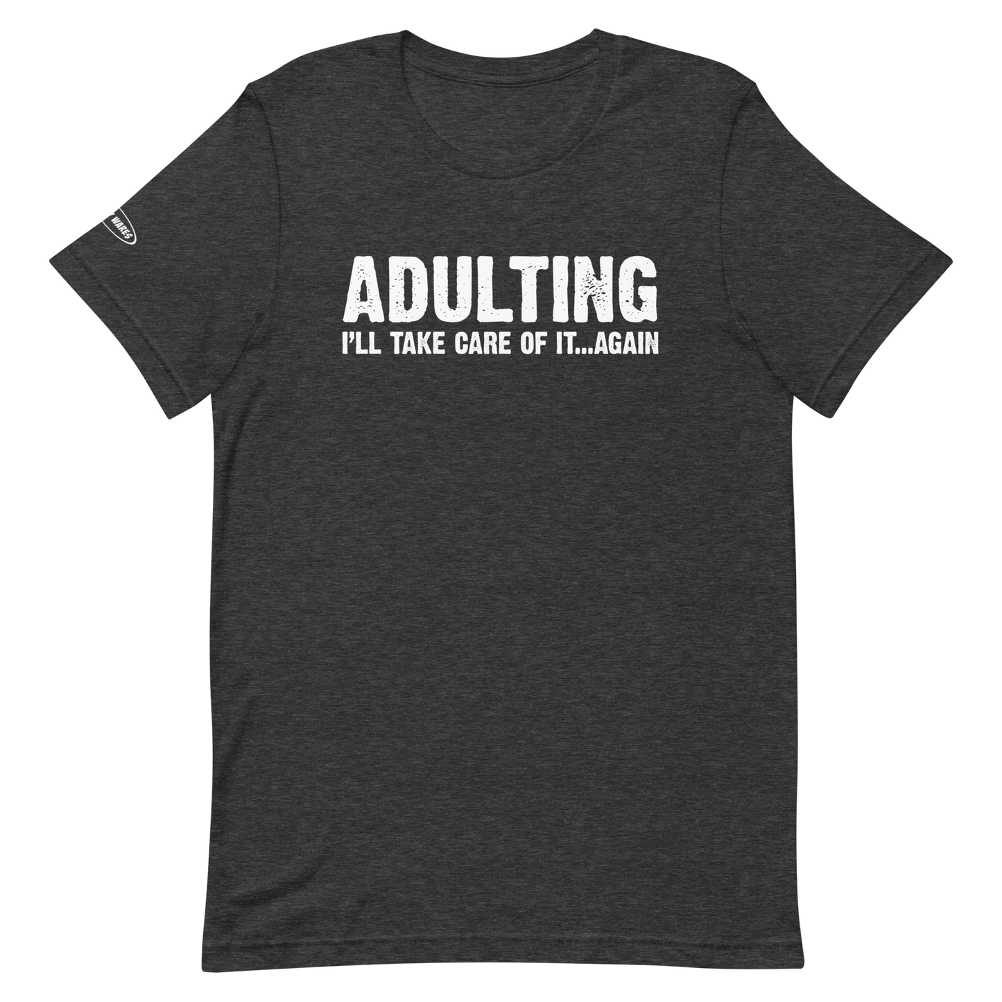 Adulting, I'll take care of it ... again - Funny T-Shirt