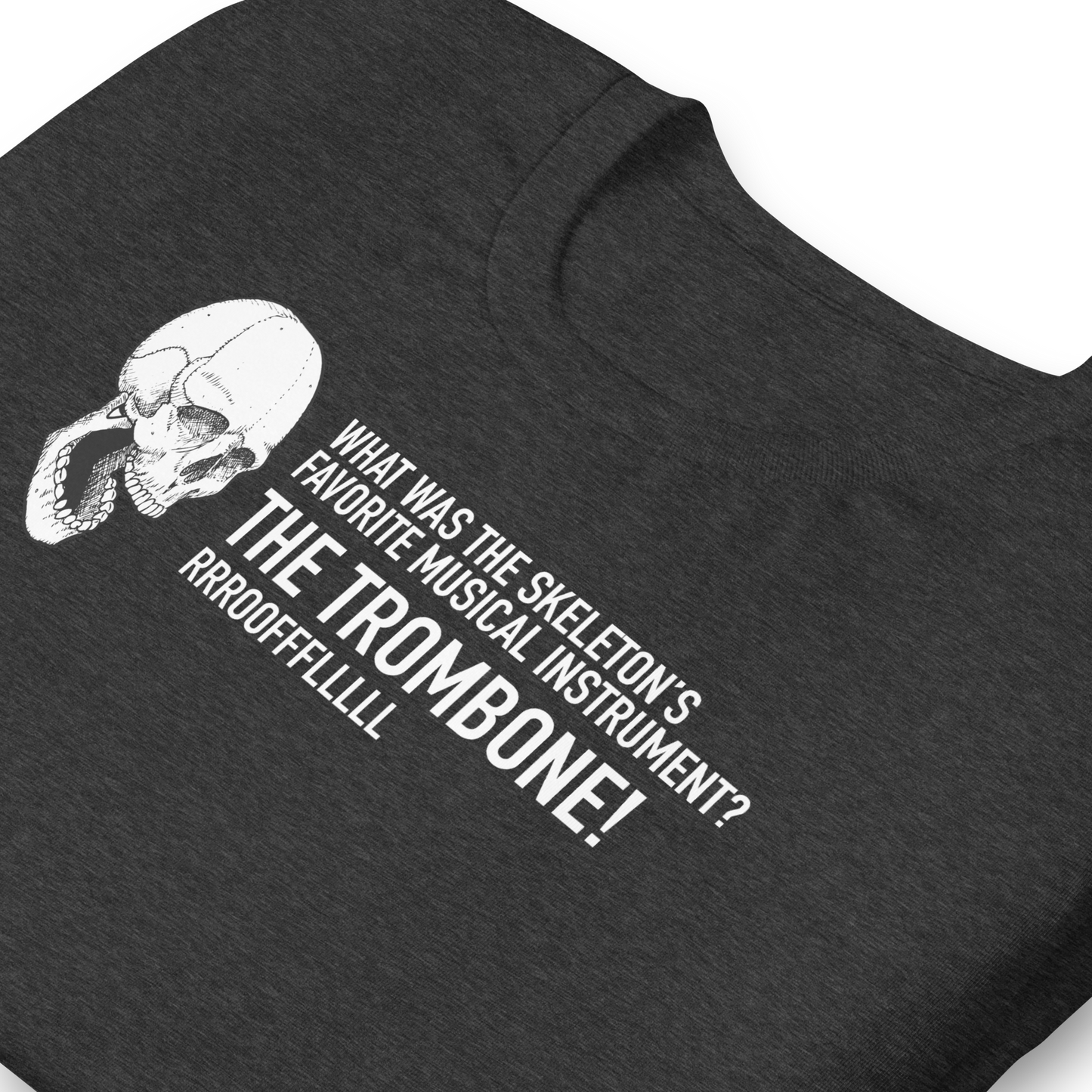 Unisex - Halloween Skeleton Dad Joke - THE TROMBONE!  - Funny T-shirt