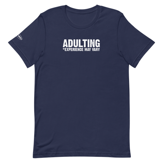 Unisex - Adulting *Experience May Vary - Funny T-Shirt
