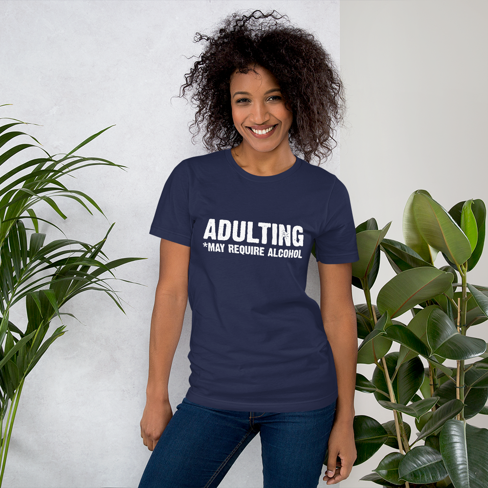 Adulting *May Require Alcohol - Funny T-Shirt