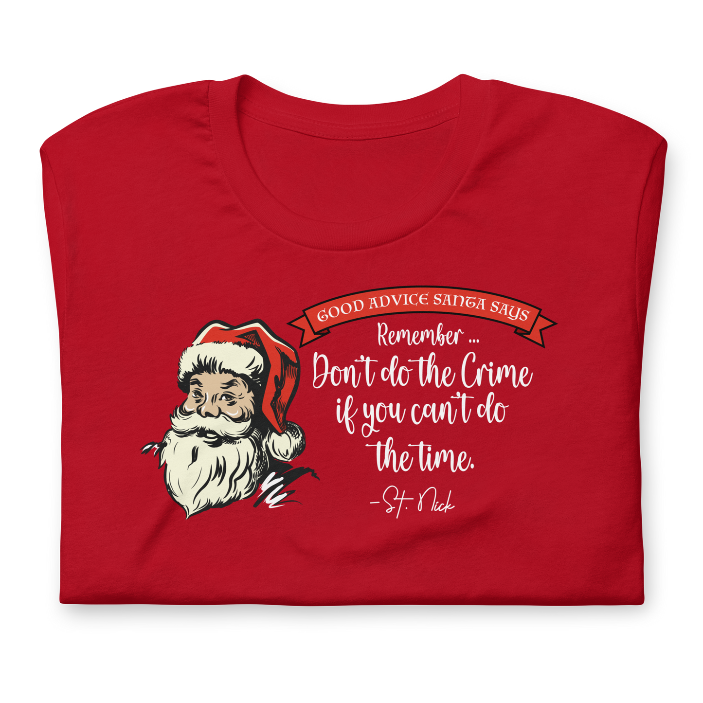 CHRISTMAS - Good Advice Santa Says: Don't do the crime ... - Funny t-shirt