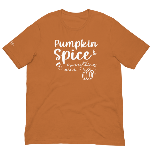 Unisex - Fall Pumpkin Spice & Everything Nice - Fun T-shirt