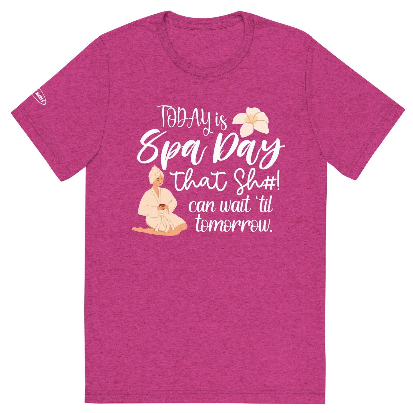 CLASSY - Today is Spa Day. That Sh#t can Wait 'til Tomorrow - Funny T-Shirt