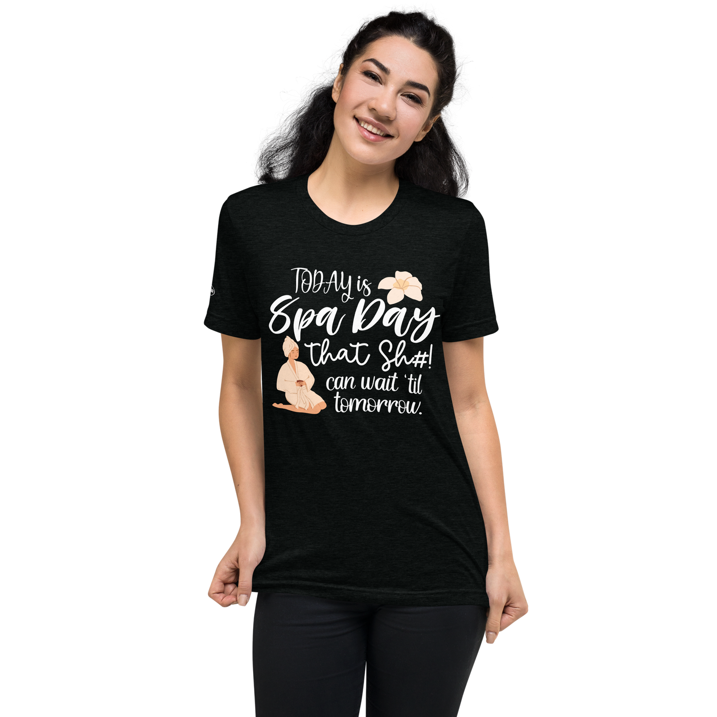 CLASSY - Today is Spa Day. That Sh#t can Wait 'til Tomorrow - Funny T-Shirt