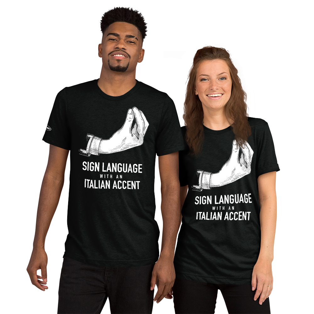 Sign Language with an Italian Accent - Funny T-Shirt