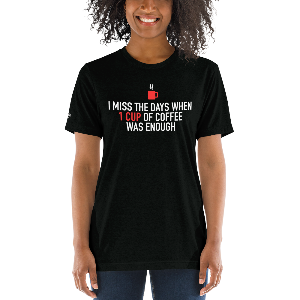 COFFEE - I miss the days when 1 cup of coffee was enough Funny T-Shirt