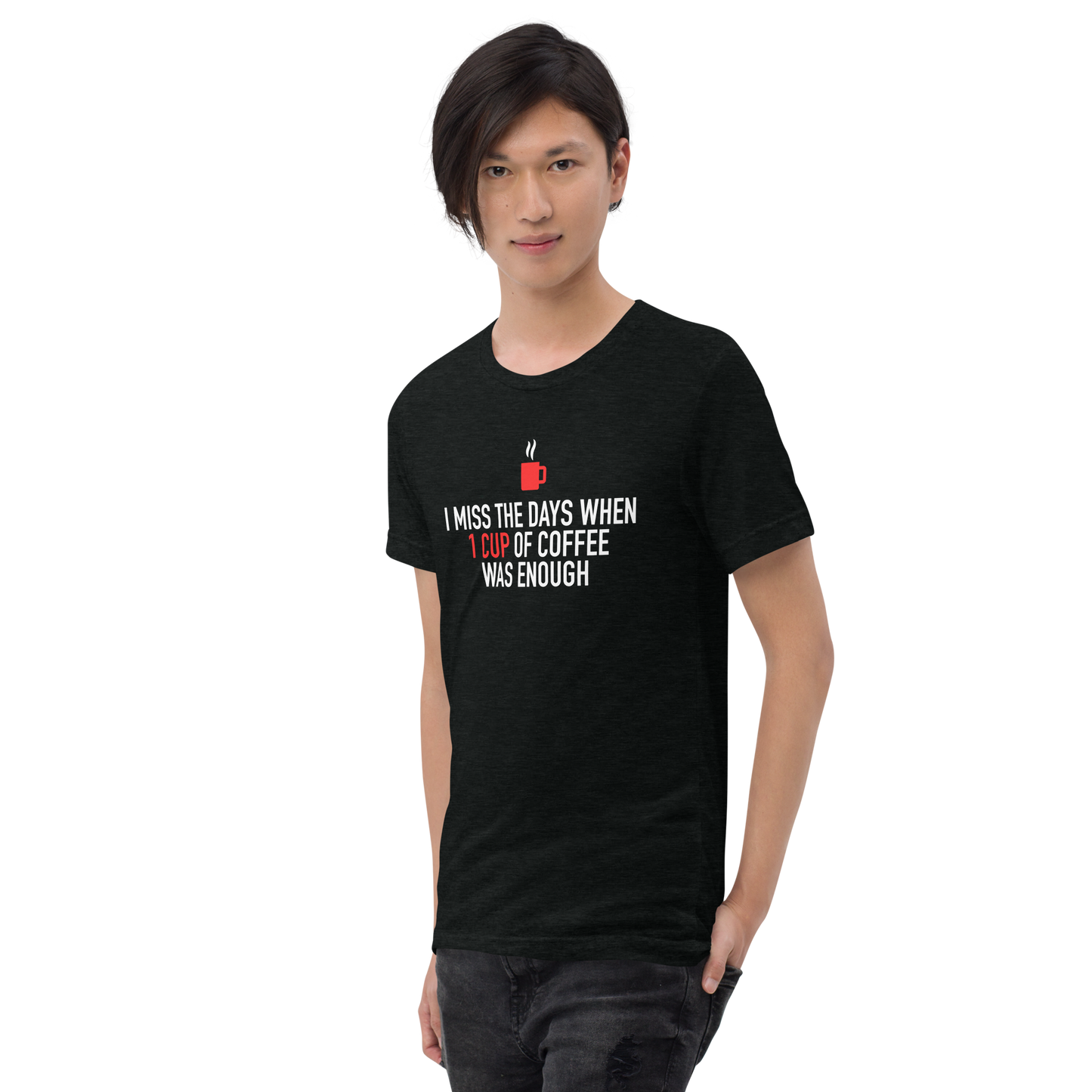 COFFEE - I miss the days when 1 cup of coffee was enough Funny T-Shirt