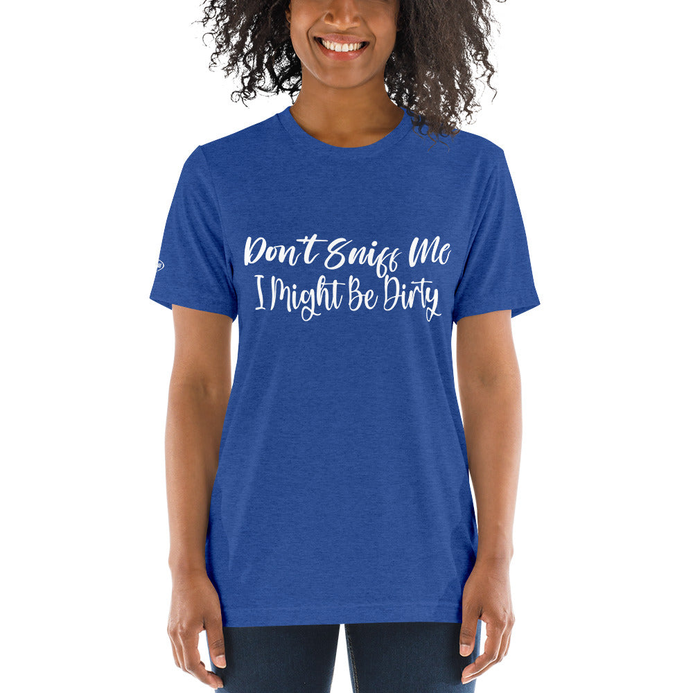 CLASSY - Don't Sniff Me - I might be Dirty - Funny T-Shirt