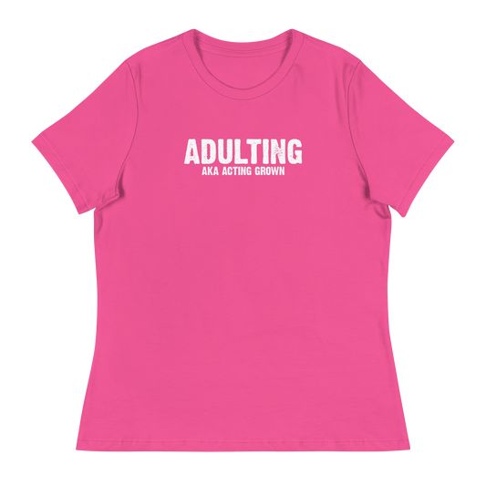 Women's - Adulting, AKA Acting Grown - Funny T-Shirt