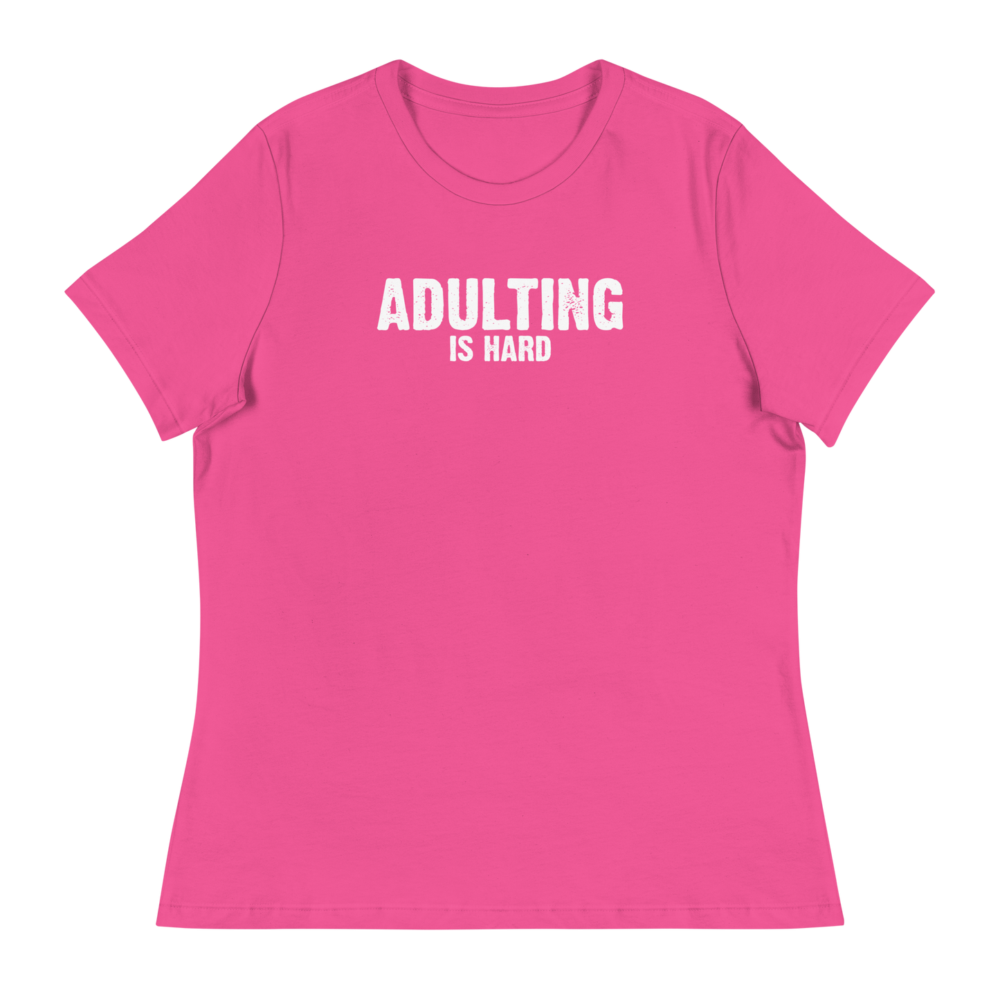 Women's - Adulting Is Hard - Funny T-Shirt