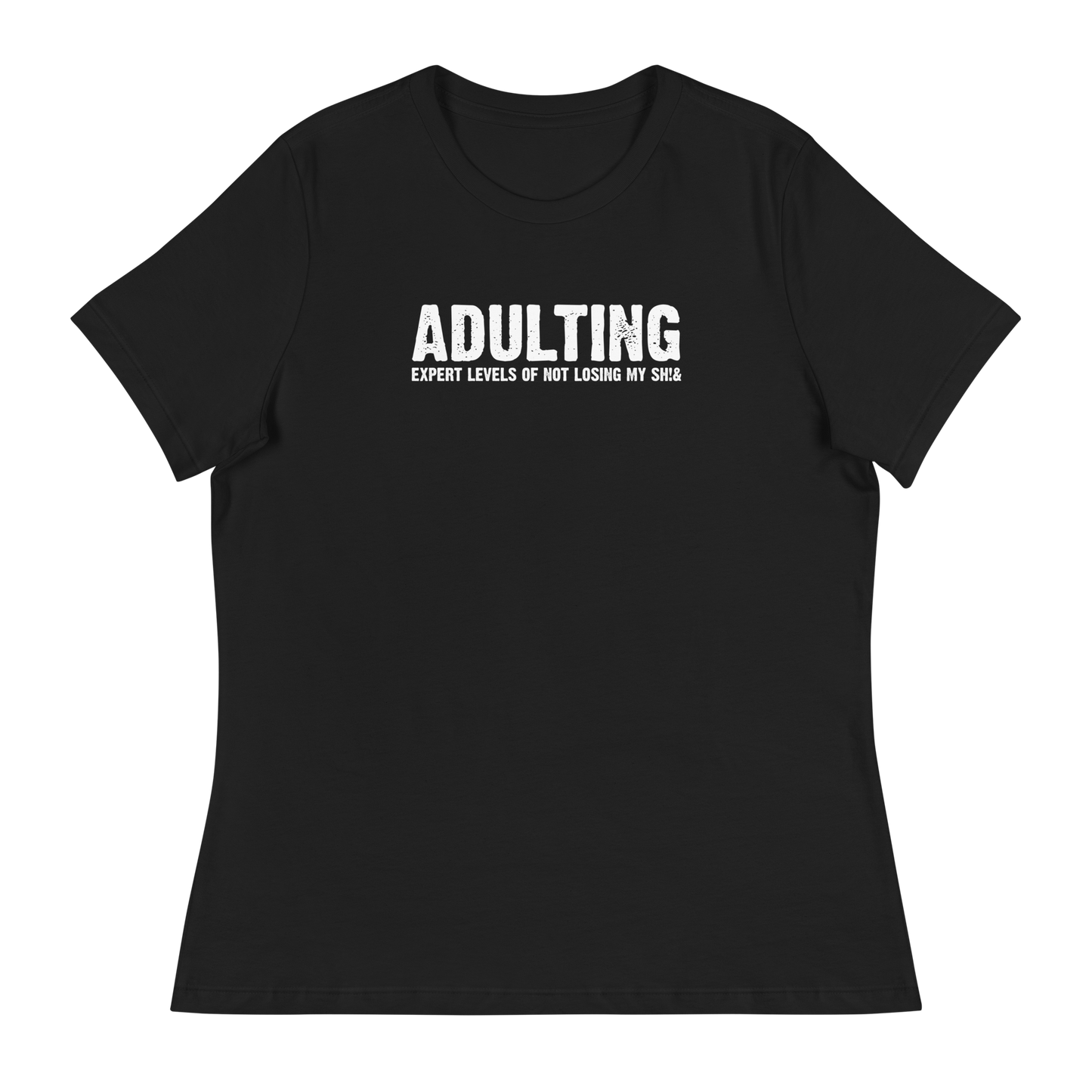 Women's - Adulting, Expert levels of not losing my sh!& - Funny T-Shirt