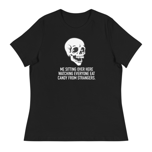 Women's - Halloween Skeleton Me Sitting Over Here Watching Everyone Eat Candy From Strangers - Funny T-Shirt