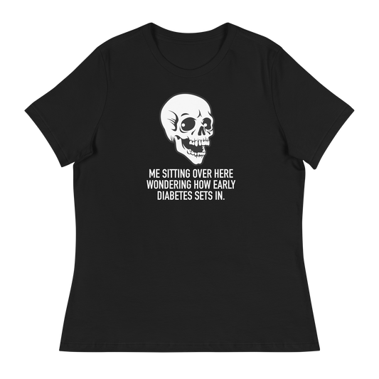 Women's - Halloween Skeleton Me Sitting Over Here Wondering How Early Diabetes Sets In - Funny T-Shirt